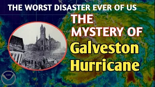 The worst disaster Ever of US|Great Galveston Hurricane of 1900