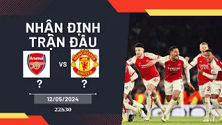 Nhận định MU vs Arsenal (22h30 ngày 12/5): Hủy diệt Old Trafford