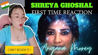 FIRST TIME REACTION | SHREYA GHOSHAL - Angana Morey | REACTION 🇮🇳