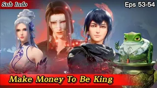 Make Money To Be King Episode 53-54 Sub Indo [1080p]