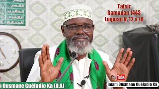 Tafsir Ramadan 1443 - Imam Guéladio Ka (H.A) - Louqman versets 12 à 19 du 27/04/2022