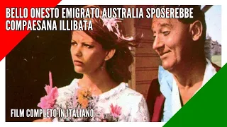 Bello Onesto Emigrato Australia Sposerebbe Compaesana Illibata I Commedia I Film completo Italiano