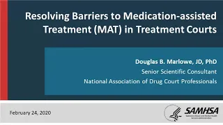 Medication-assisted Treatment (MAT) in Drug Courts: Addressing Barriers to Effective Implementation