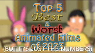 Top 5 Best and Worst Animated Films of 2023 but it’s Just the Numbers