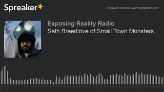 Seth Breedlove of Small Town Monsters (part 1 of 5)