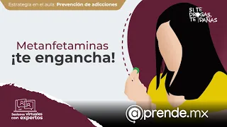 Metanfetaminas, ¡te engancha! | Tercera sesión virtual con expertos