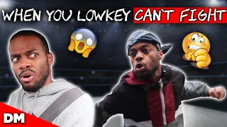 WHEN YOU LOWKEY CAN'T FIGHT... (FUNNY COMEDY SKIT!)