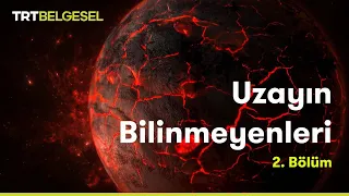 Uzayın Bilinmeyenleri | Evrenin Sırları | TRT Belgesel