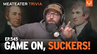 Game On Suckers | MeatEater Trivia Ep. 545