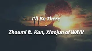 Zhoumi ft. Kun, Xiaojun of WAYV - 在你身旁 I'll Be There [LIRIK SUB INDO]