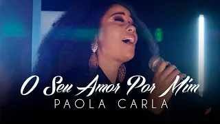 Paola Carla | O Seu Amor Por Mim (Cover Weslei Santos)