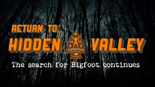 Return to Hidden Valley: The Search for Bigfoot Continues