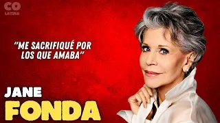 Jane Fonda: "Me sacrifiqué por los que amaba".