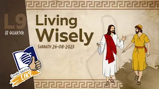 ✅ LIVING WISELY | Sabbath School LIKE | Lesson 9 Q3 2023