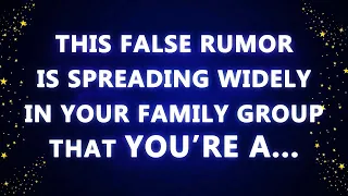 This false rumor is spreading widely in your family group that you are a