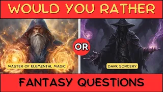 Would You Rather? Fantasy Edition 🧙‍♂️🧝‍♀️