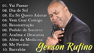 Gerson Rufino - As 20 mais ouvidas de 2022, Reconstrução , Vai Passar, #musicagospel #youtube #top