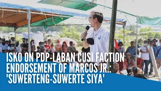 Isko on PDP-Laban Cusi faction endorsement of Marcos Jr.: 'Suwerteng-suwerte siya'