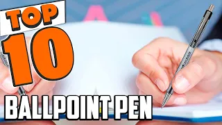 Best Ballpoint Pen In 2024 - Top 10 New Ballpoint Pens Review