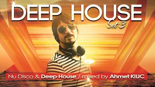 DEEP HOUSE SET 3 - AHMET KILIC (Re-Upload)