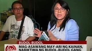 24Oras: Mag-asawang may-ari ng kainan, nabiktima ng budol-budol gang