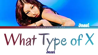 Jessi - What Type of X (lyrics) [Han/Rom/Eng] || RL K-POP