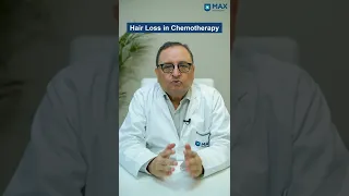 Hair Loss in Chemotherapy │ Dr. Pramod Kumar Julka │ Max Institute of Cancer Care, Lajpat Nagar