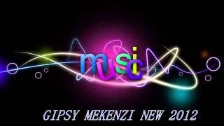 Gipsy Mekenzi - New 2012