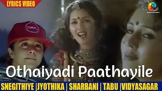 Othayadi Padhayile Lyrical Video -Snegithiye | Jyothika | Tabu | Vidyasagar | Priyadarshan