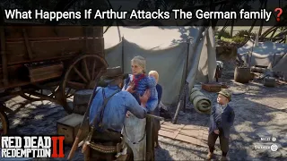 What Happens If Arthur Threaten The German family Instead of Saving Them? - Red Dead Redemption 2