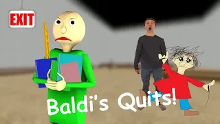 He Quit His Job.... | Baldi's Has Left [Baldi's Basics Mod]