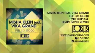 Misha Klein feat. Vika Grand -  Feel So Good (No Hopes & Heart Saver) [Lo kik Records]