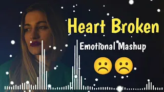 Emotional Love Mashup 🙁Sad Song Mashup 💔 Broken Heart Mashup 💔#breakup