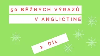 50 základních výrazů v angličtině - 2. díl