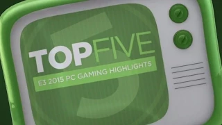 Top Five... E3 2015 PC Gaming Highlights