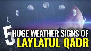 5 MAJOR WEATHER SIGNS OF LAYLATUL QADR TO LOOK OUT FOR