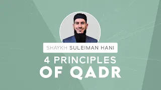 Four Principles of Qadr | Shaykh Suleiman Hani