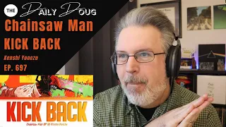 Classical Composer Reacts to CHAINSAW MAN: KICK BACK (Kenshi Yonezu) | The Daily Doug Ep. 697