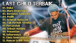 Last Child_Full Album_Musik Teman Liburan_Duka_Diary Depresiku_Bernafas Tanpamu