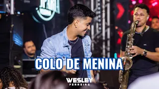 Wesley Ferreira - Colo de Menina (Vídeo Oficial)