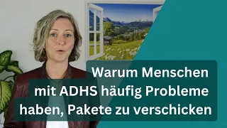 ADHS Erwachsene - Warum Menschen mit ADHS oft Probleme haben, Pakete zu verschicken