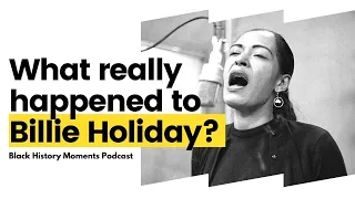 Black History Moments: What really happened to Billie Holiday?