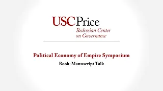 Highlights: Political Economy of Empire Symposium: Book-Manuscript Talk