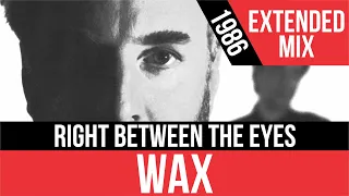 WAX - Right Between The Eyes (Extended Mix) | HQ Audio | Radio 80s Like