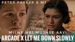 Arcade X Milne Hai Mujhse Aayi | Let Me Down Slowly | Peter Parker & MJ Edit | Status | VK Creation