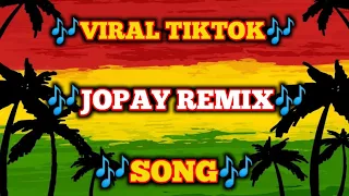 🎶🎶JOPAY REMIX ✓VIRAL TIKTOK SONG!🎶🎶