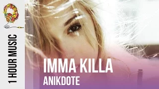 Imma Killa - Anikdote  [NCS Release] - [1 HOUR MUSIC]