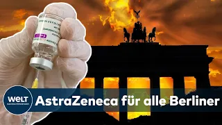 BERLIN gibt Astrazeneca-Impfstoff frei - Keine Priorisierung mehr | EILMELDUNG