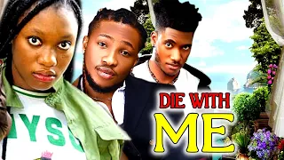 DIE WITH ME 1&2 - WATCH SHARON IFEDI/CHIDI DIKE/JOHN C NWADUHU ON THIS EXCLUSIVE MOVIE  - 2023 NIG