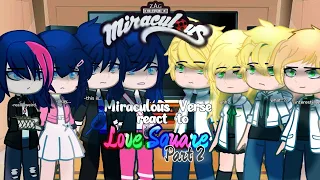 MIRACULOUS VERSE REACT TO LOVE SQUARE (PART 2)